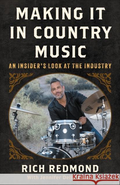 Making It in Country Music: An Insider's Look at the Industry Rich Redmond 9798881807566 Bloomsbury Publishing Plc