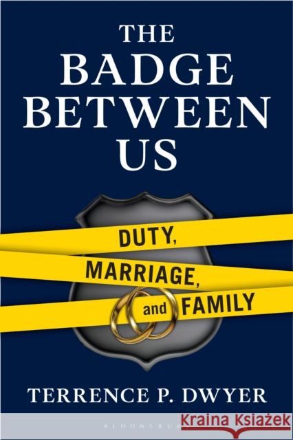 The Badge Between Us Terrence P. (Retied NYPD trooper and investigator) Dwyer 9798881842550 Bloomsbury Publishing PLC