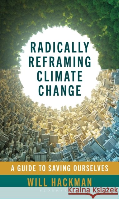 Radically Reframing Climate Change Will (The Pew Charitable Trusts, US) Hackman 9798881842666