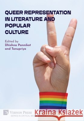 Queer Representation in Literature and Popular Culture Pannikot, Dhishna, Tanupriya 9798881902865 Vernon Press