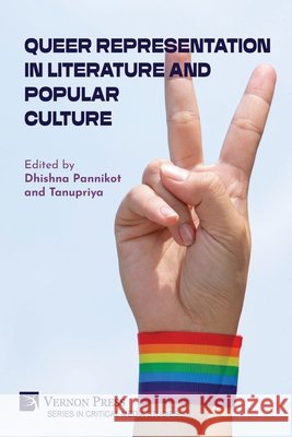 Queer Representation in Literature and Popular Culture Pannikot, Dhishna, Tanupriya 9798881903510 Vernon Press