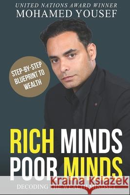 Rich Minds Poor Minds: Decoding the Wealth Mindset Mohamed Yousef 9798882138805