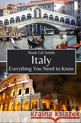 Italy: Everything You Need to Know Noah Gil-Smith 9798882148361