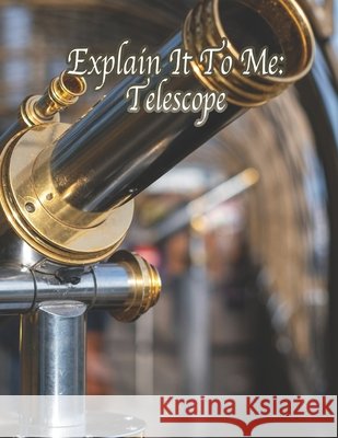 Explain It To Me: Telescope Laney Associates LLC, David Laney 9798882533853
