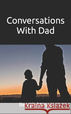 Conversations With Dad Ben Lightman 9798882724916