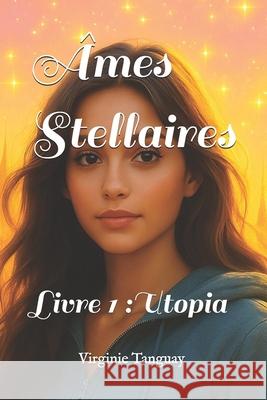 Âmes Stellaires: Utopia Virginie Tanguay 9798882730009