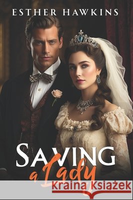 Saving a Lady: How to Love a Lady, Book 1 Esther Hawkins, Every Book's Corner 9798882818134