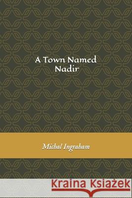 A Town Called Nadir Michal Ingraham 9798882895562