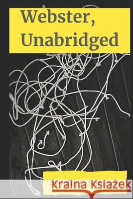 Webster, Unabridged: Stories John E Simpson 9798882963698