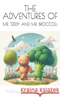 The Adventures of Mr. Teddy and Mr. Broccoli Melissa Rose Lawrence 9798882998157