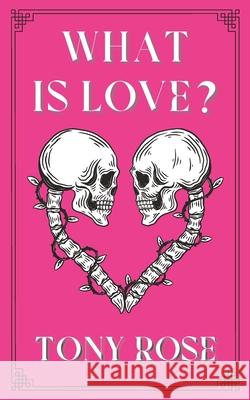 What Is Love?: The First Seed Tony Rose 9798883001931 Independently Published