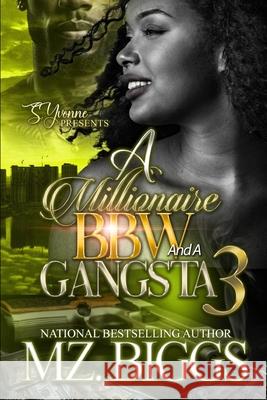 A Millionaire BBW And A Gangsta 3 Mz Biggs 9798883111968