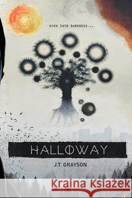 Halloway I: Unbound J T Grayson 9798883132413 Independently Published