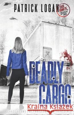 Deadly Cargo: Chase Adams Season Two Patrick Logan 9798883213358