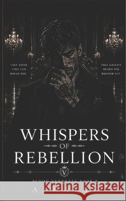 Whispers of Rebellion: A Dark Organized Crime Romantic Thriller A Hayat 9798883377371