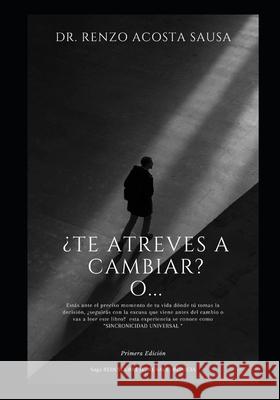 ¿Te Atreves a Cambiar? O... Renzo José Acosta Sausa 9798883488084