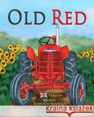 Old Red: An old tractor gets a second chance! Marnie Reynolds-Bourque 9798883557476
