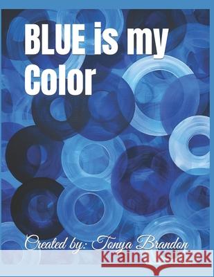 BLUE is my Color Tonya Brandon 9798883576347