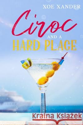 Ciroc and a Hard Place Xoe Xander 9798883875143