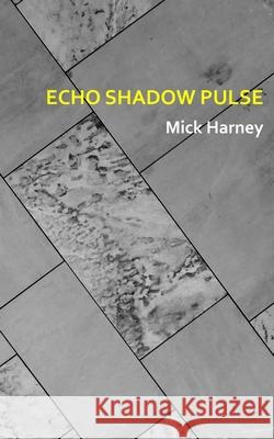 Echo Shadow Pulse Mick Harney 9798883882257