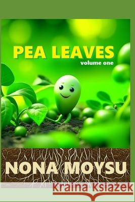 Pea Leaves: Volume 1 Nona Moysu 9798883906311