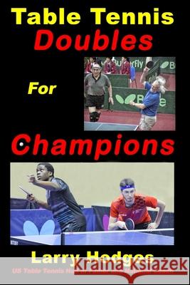Table Tennis Doubles for Champions Larry Hodges 9798884153516