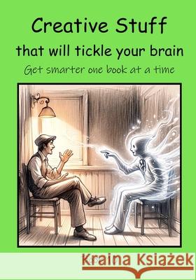 Creative Stuff that will Tickle your Brain C Mahoney 9798884223219