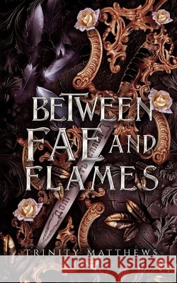 Between Fae & Flames Trinity Matthews 9798884276871