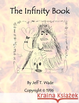 The Infinity Book Jeff T Wade 9798884306318