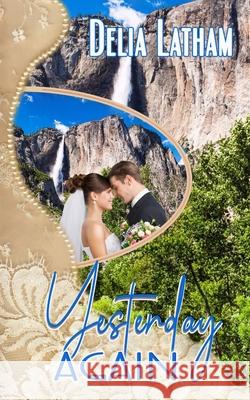 Yesterday Again Delia Latham 9798884441330
