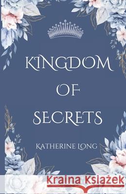 Kingdom of Secrets Rebecca Scharpf, Katherine F Long 9798884664111