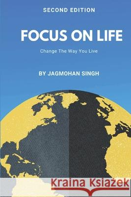 Focus on Life Jagmohan Singh 9798884763715