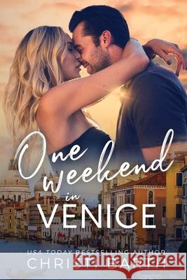 One Weekend in Venice Christi Barth 9798884863705