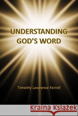 Understanding God's Word Timothy Lawrence Farrell 9798884988774