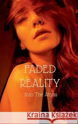 Faded Reality: Into The Abyss Aurelia   9798885035026 Notion Press Media Pvt Ltd
