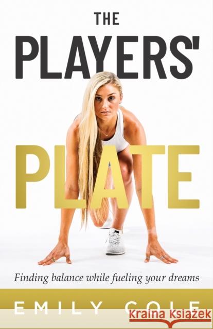 The Players' Plate: An Unorthodox Guide to Sports Nutrition Emily Cole   9798885045513 New Degree Press