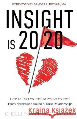 Insight is 20/20 Chelli Pumphrey Ma Lpc   9798885049108 New Degree Press