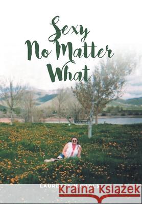 Sexy No Matter What Lauretta Nichols 9798885050333 Fulton Books