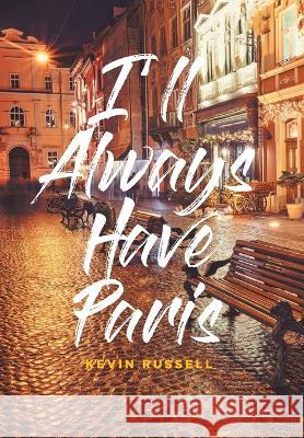 I'll Always Have Paris Kevin Russell 9798885058629