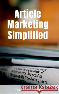Article Marketing Simplified Anthony Ekanem 9798885211499 Notion Press, Inc.