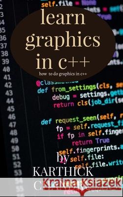 Learn graphics in c++: Graphics in c++ P Karthick Chandru 9798885213127