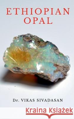 Ethiopian Opal Vikas Sivadasan 9798885213691 Notion Press