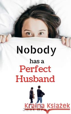 Nobody has a Perfect Husband Jeet Brar 9798885216364