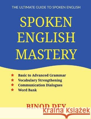 Spoken English Mastery Binod Dey   9798885218580 Notion Press