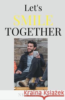 Let's Smile Together: ): One Step Towards Happy Life Nk Krishna 9798885218917