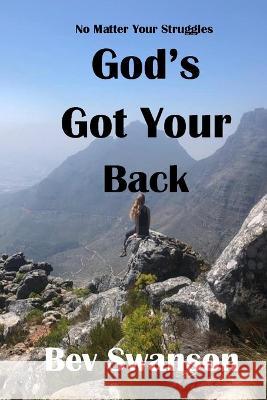 God's Got Your Back: The Path to Joy and Freedom Beverly Swanson 9798885250252 Lifetime Writings