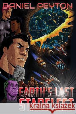 Earth's Last Starfleet Daniel Peyton   9798885262637 Cosby Media Productions