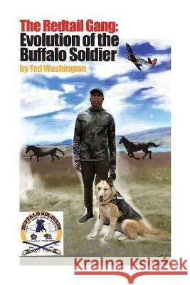 The Redtail Gang: Evolution of the Buffalo Soldier Washington, Ted 9798885270564