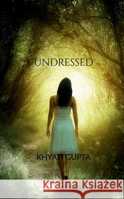 Undressed Khyati Gupta 9798885300902 Notion Press, Inc.