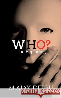 Who?: The Beginning M Ajay Deepu 9798885301299 Notion Press, Inc.